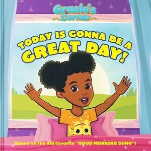 Gracie's Corner: Today Is Gonna Be a Great Day! -- Gracie's Corner